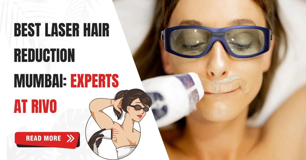 Laser Hair Reduction in Mumbai