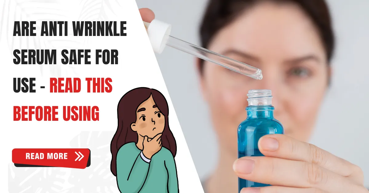 are-anti-wrinkle-serum-safe