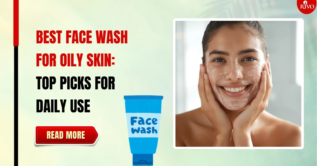 best face wash for oily skin - Rivo