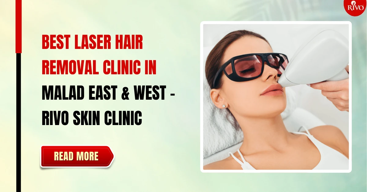 Best Laser Hair Removal Clinic In Malad East & West
